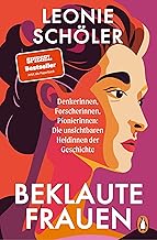 Beklaute Frauen: Denkerinnen, Forscherinnen, Pioni
