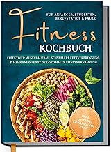 Fitness Kochbuch für Anfänger, Studenten, Berufstä